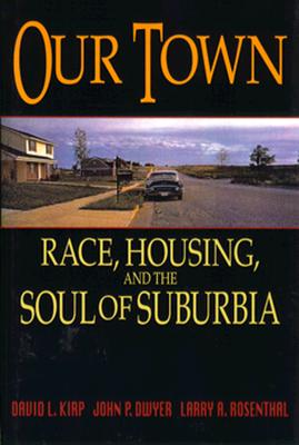 Our Town: Race, Housing, and the Soul of Suburbia