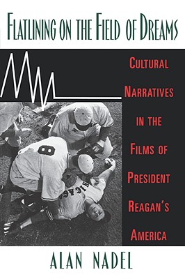 Flatlining on the Field of Dreams: Cultural Narratives in the Films of President Reagan's America