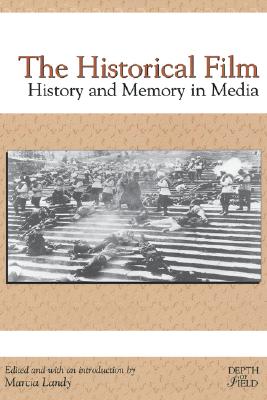 The Historical Film: History and Memory in Media (Rutgers Depth of Field Series)