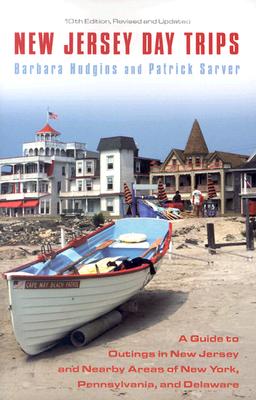 New Jersey Day Trips: A Guide to Outings in New Jersey and Nearby Areas of New York, Pennsylvania, and Delaware, 10th edition