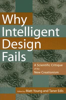Why Intelligent Design Fails: A Scientific Critique of the New Creationism