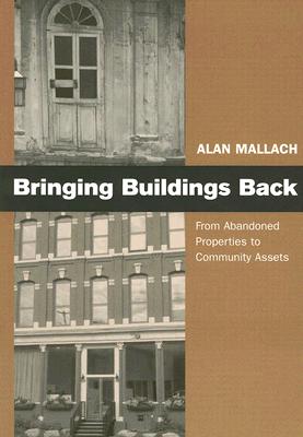 Bringing Buildings Back: From Abandoned Properties To Community Assets
