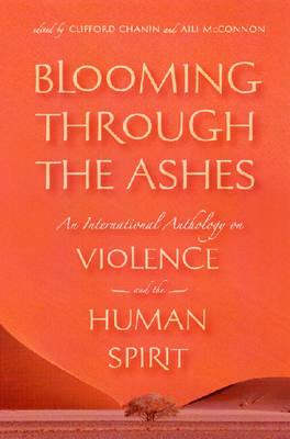 Blooming through the Ashes: An International Anthology on Violence and the Human Spirit