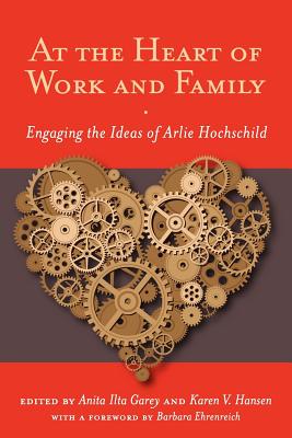 At the Heart of Work and Family: Engaging the Ideas of Arlie Hochschild (Families in Focus)