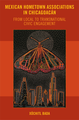 Mexican Hometown Associations in Chicagoacn: From Local to Transnational Civic Engagement (Latinidad: Transnational Cultures in the United States)