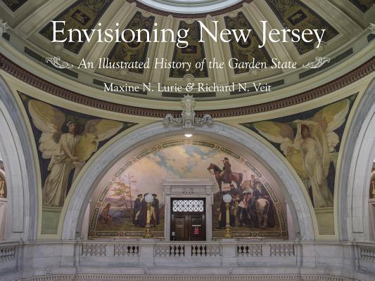 Envisioning New Jersey: An Illustrated History of the Garden State (Rivergate Regionals Collection)