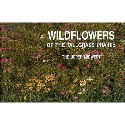 Wildflowers Of The Tallgrass Prairie - The Upper Midwest