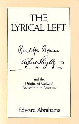 The Lyrical Left: And the Origins of Cultural Radicalism in America