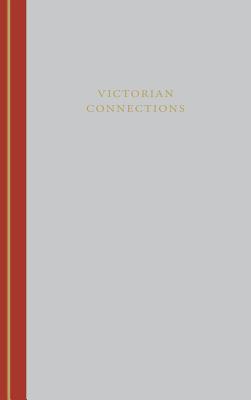 Victorian Connections (Victorian Literature and Culture Series)