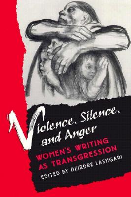Violence, Silence, and Anger: Women's Writing as Transgression (Feminist Issues)