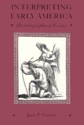 Interpreting Early America: Historiographical Essays