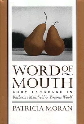 Word of Mouth: Body Language in Katherine Mansfield and Virginia Woolf (Feminist Issues (Charlottesville, Va.))