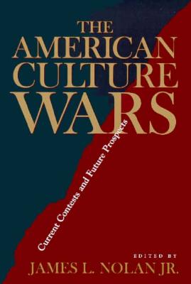 The American Culture Wars: Current Contests and Future Prospects