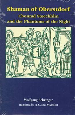 Shaman of Oberstdorf: Chonrad Stoeckhlin and the Phantoms of the Night (Studies in Early Modern German History)