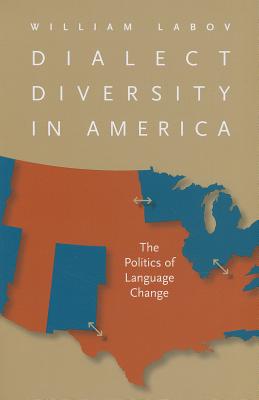Dialect Diversity in America: The Politics of Language Change (Page-Barbour Lectures)