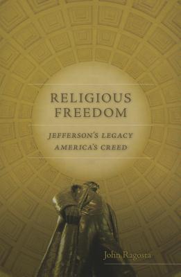 Religious Freedom: Jeffersons Legacy, America's Creed (Jeffersonian America)