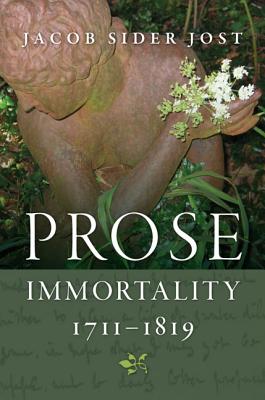 Prose Immortality, 1711-1819 (Winner of the Walker Cowen Memorial Prize) Image for Prose Immortality, 1711-1819 (Winner of the Walker Cowen Memorial Prize)