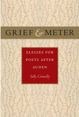 Grief and Meter: Elegies for Poets after Auden