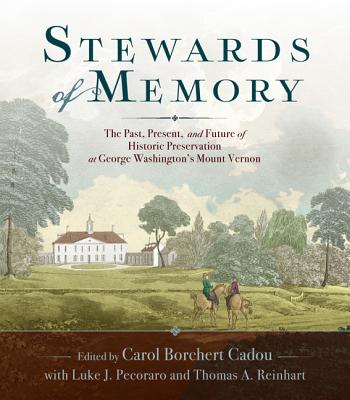 Image for Stewards of Memory: The Past, Present, and Future of Historic Preservation at George Washington's Mount Vernon