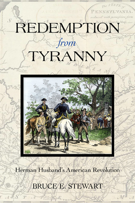 Redemption from Tyranny: Herman Husband's American Revolution (Early American Histories)