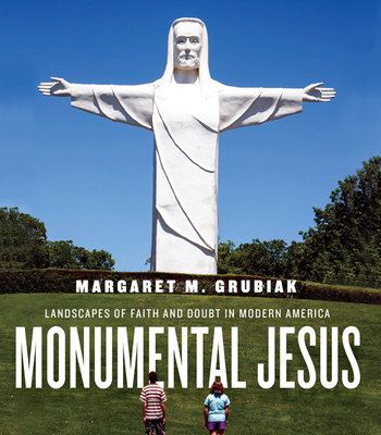 Monumental Jesus: Landscapes of Faith and Doubt in Modern America (Midcentury)