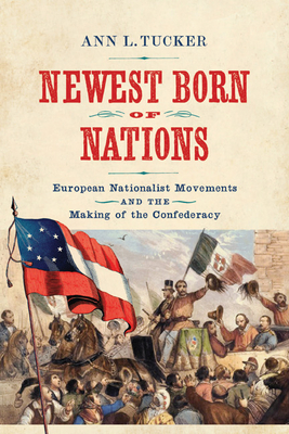 Newest Born of Nations: European Nationalist Movements and the Making of the Confederacy (A Nation Divided)