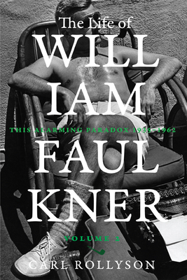 The Life of William Faulkner: This Alarming Paradox, 19351962 (Volume 2)
