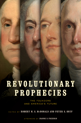 Revolutionary Prophecies: The Founders and Americas Future (Jeffersonian America)