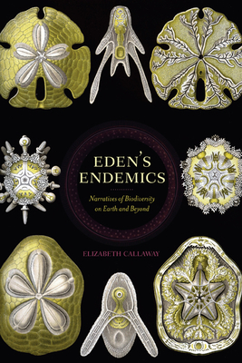 Eden's Endemics: Narratives of Biodiversity on Earth and Beyond (Under the Sign of Nature: Explorations in Ecocriticism)