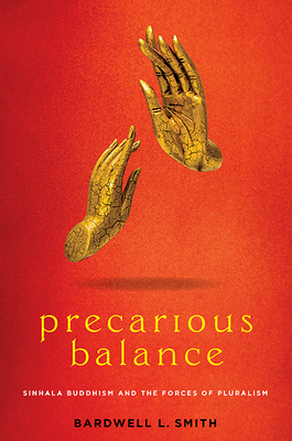 Precarious Balance: Sinhala Buddhism and the Forces of Pluralism (Studies in Religion and Culture)