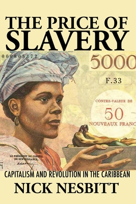 The Price of Slavery: Capitalism and Revolution in the Caribbean (New World Studies)