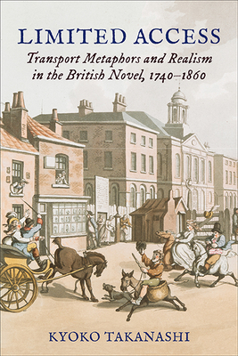 Limited Access: Transport Metaphors and Realism in the British Novel, 17401860