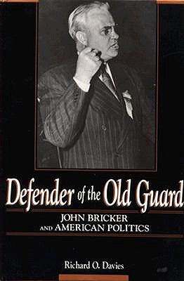 Defender of the Old Guard: John Bricker and American Politics