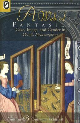 WEB OF FANTASIES: GAZE, IMAGE, & GENDER IN OVID'S METAMORPHOSES