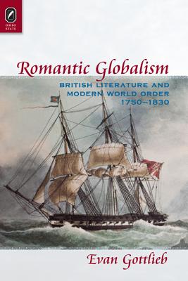 Image for Romantic Globalism: British Literature and Modern World Order, 1750�1830