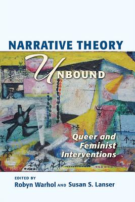 Narrative Theory Unbound: Queer and Feminist Interventions (THEORY INTERPRETATION NARRATIV)