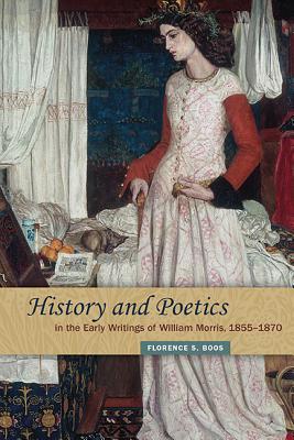 History and Poetics in the Early Writings of William Morris, 18551870