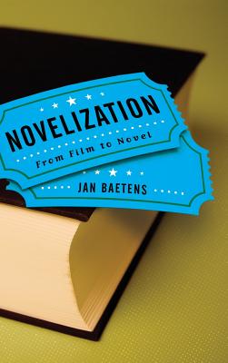 Novelization: From Film to Novel (Theory and Interpretation of Narrative)
