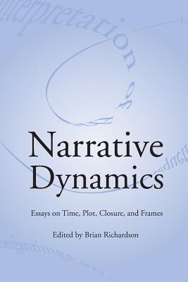 Image for NARRATIVE DYNAMICS: ESSAYS ON TIME, PLOT, CLOSURE, AND FRAME (THEORY INTERPRETATION NARRATIV)