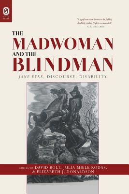 The Madwoman and the Blindman: Jane Eyre, Discourse, Disability
