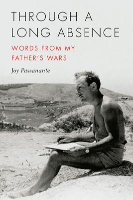 Through a Long Absence: Words from My Father's Wars (21st Century Essays)