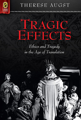 TRAGIC EFFECTS Ethics and Tragedy in the Age of Translation