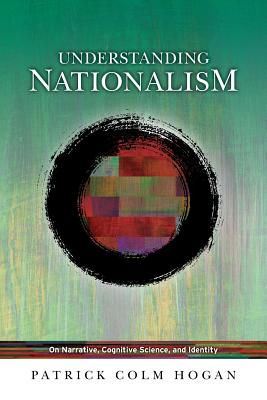 Understanding Nationalism: On Narrative, Cognitive Science, and Identity (THEORY INTERPRETATION NARRATIV)