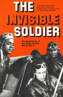 The Invisible Soldier: The Experience of the Black Soldier, World War Ii