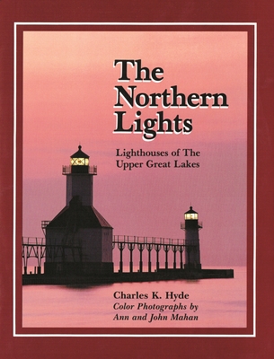 The Northern Lights: Lighthouses of the Upper Great Lakes (Great Lakes Books)