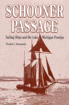 Schooner Passage: Sailing Ships and the Lake Michigan Frontier (Great Lakes Books)