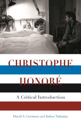 Christophe Honor: A Critical Introduction (Contemporary Approaches to Film and Media Studies)