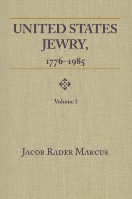 United States Jewry, 1776-1985: Volume 1 (Title Not in Series)