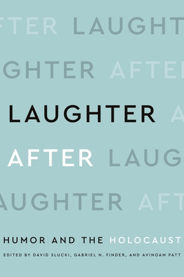 Laughter After: Humor and the Holocaust (Title Not in Series)