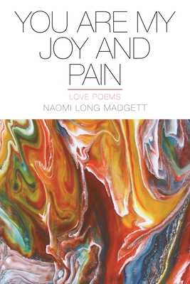 You Are My Joy and Pain: Love Poems (Made in Michigan Writer Series)